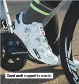  ??  ?? Good arch support is crucial