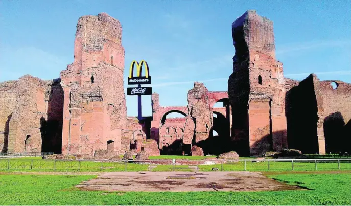  ?? PLATÓN ?? Composició­n satírica del aspecto que hubiera tenido el McDonald’s cerca de las Termas de Caracalla y que finalmente no se construirá