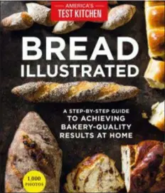  ?? AMERICA’S TEST KITCHEN VIA AP ?? This image provided by America’s Test Kitchen in November 2018 shows the cover for the cookbook “Bread Illustrate­d.” It includes a recipe for honey-wheat dinner rolls.