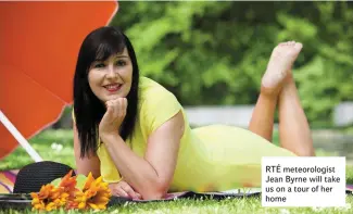  ??  ?? RTÉ meteorolog­ist Jean Byrne will take us on a tour of her home