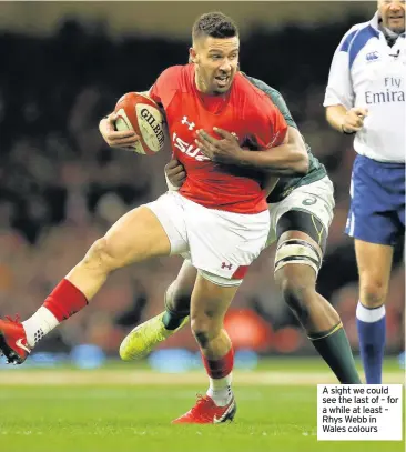  ??  ?? A sight we could see the last of – for a while at least – Rhys Webb in Wales colours