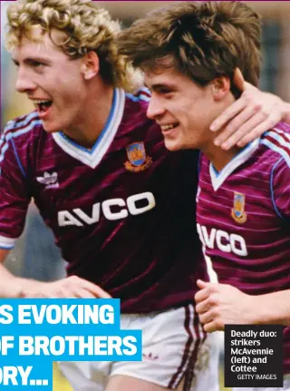 ?? GETTY IMAGES ?? Deadly duo: strikers McAvennie (left) and Cottee