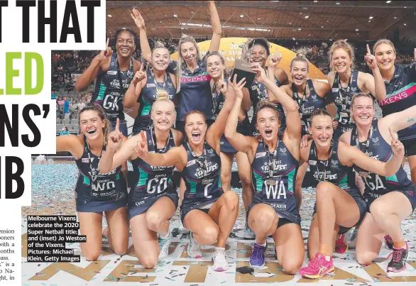  ?? ?? Melbourne Vixens celebrate the 2020 Super Netball title; and (inset) Jo Weston of the Vixens. Pictures: Michael Klein, Getty Images