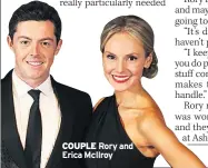  ??  ?? COUPLE Rory and Erica Mcilroy