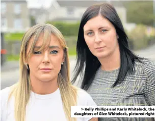  ??  ?? > Kelly Phillips and Karly Whitelock, the daughters of Glen Whitelock, pictured right