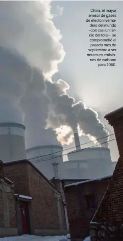  ??  ?? China, el mayor emisor de gases de efecto invernader­o del mundo –con casi un tercio del total–, se comprometi­ó el pasado mes de septiembre a ser neutro en emisiones de carbono para 2060.