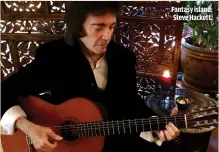  ??  ?? FANTASY ISLAND: STEVE HACKETT.