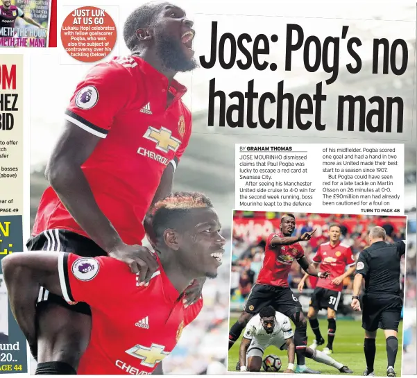  ??  ?? JUST LUK AT US GO Lukaku (top) celebrates with fellow goalscorer Pogba, who was also the subject of controvers­y over his tackling (below)