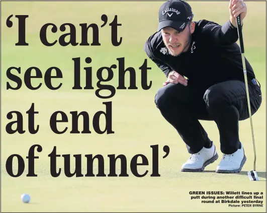  ??  ?? GREEN ISSUES: Willett lines up a putt during another difficult final round at Birkdale yesterday