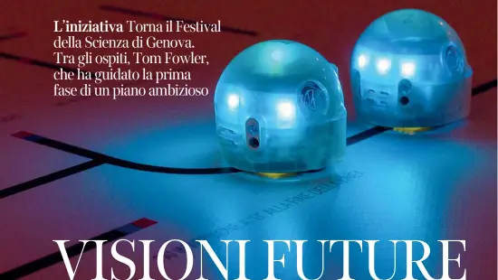  ??  ?? L’iniziativa Torna il Festival della Scienza di Genova. Tra gli ospiti, Tom Fowler, che ha guidato la prima fase di un piano ambizioso