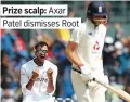  ??  ?? Prize scalp: Axar Patel dismisses Root