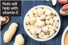  ??  ?? Nuts will help with vitamin E