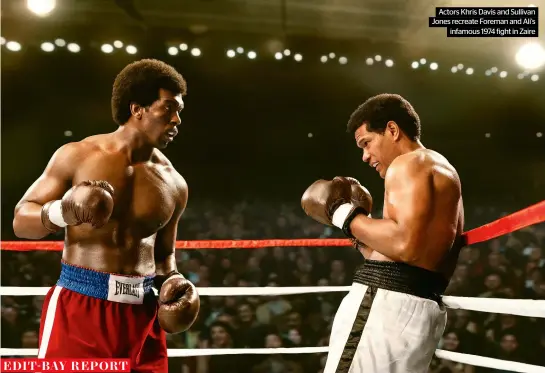 ?? ?? Actors Khris Davis and Sullivan Jones recreate Foreman and Ali’s infamous 1974 fight in Zaire