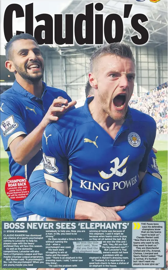  ??  ?? CHAMPIONS ROAR BACK men Leicester star Jamie Vardy and know a Riyad Mahrez on lot will be resting their shoulders