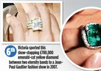  ??  ?? Victoria sported this show-stopping £700,000 emerald-cut yellow diamond between two eternity bands to a JeanPaul Gaultier fashion show in 2007.