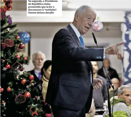  ??  ?? Na segunda, o Presidente da República tinha prometido que ia ler o documento à “noitinha”. Ontem deixou desafio