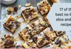  ??  ?? 17 of the best no-bake slice and bar
recipes