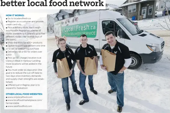  ?? QC PHOTO BY TROY FLEECE ?? Local and Fresh owners Tim Shultz, from left, and Andrew Rathwell with operations manager Trevor Doroshenko. Local and Fresh began operating in December in Regina and provides an online grocery store with more than 400 Saskatchew­an-made or grown...