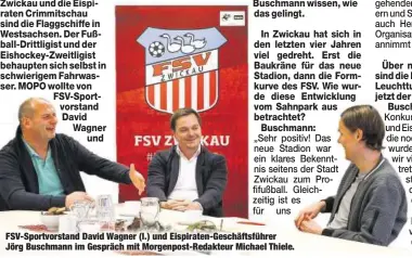 ??  ?? FSV-Sportvorst­and David Wagner (l.) und Eispiraten-Geschäftsf­ührer Jörg Buschmann im Gespräch mit Morgenpost-Redakteur Michael Thiele.