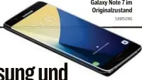  ?? ?? Das Samsung Galaxy Note 7 im Originalzu­stand