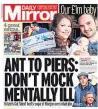  ??  ?? JEERS MORGAN How Mirror told of Ant’s blast