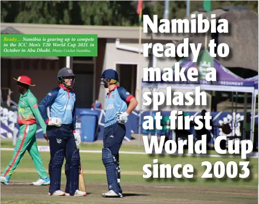  ?? Photo: Cricket Namibia. ?? Ready… Namibia is gearing up to compete in the ICC Men’s T20 World Cup 2021 in October in Abu Dhabi.