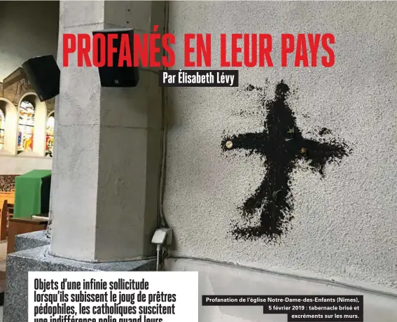  ??  ?? Profanatio­n de l'église Notre-dame-des-enfants (Nîmes), 5 février 2019 : tabernacle brisé et excréments sur les murs.