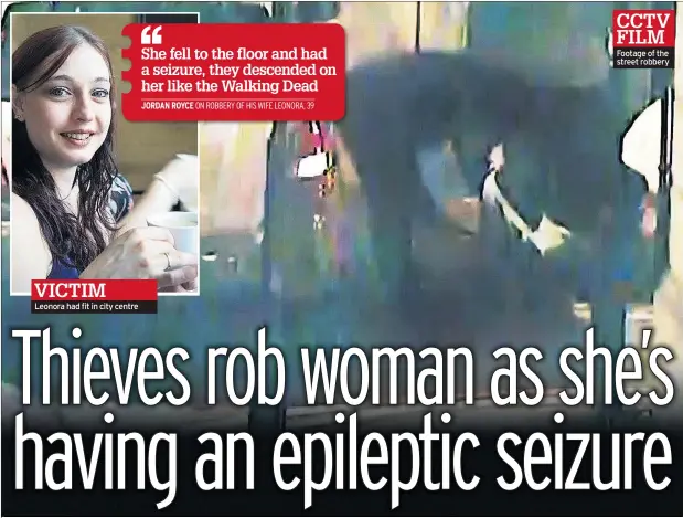  ??  ?? VICTIM Leonora had fit in city centre CCTV FILM Footage of the street robbery