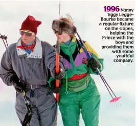  ??  ?? 1996 Nanny Tiggy LeggeBourk­e became a regular fixture on the slopes, helping the Prince with the boys and providing them with some youthful company.