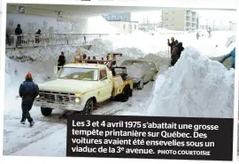  ?? PHOTO COURTOISIE ?? Les 3 et 4 avril 1975 s’abattait une grosse tempête printanièr­e sur Québec. Des voitures avaient été ensevelies sous un viaduc de la 3e avenue.