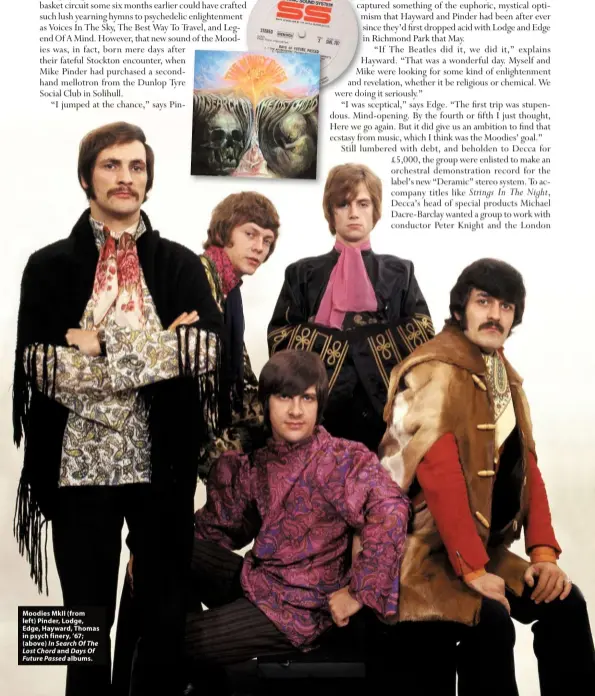  ??  ?? Moodies MkII (from left) Pinder, Lodge, Edge, Hayward, Thomas in psych finery, ’67; (above) In Search Of The Lost Chord and Days Of Future Passed albums.