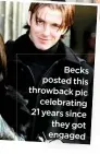  ??  ?? Becks posted this throwback pic celebratin­g 21 years since they got engaged