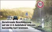  ??  ?? Verwirrend­e Beschilder­ung auf der A 4: Autofahrer müssen kurzzeitig hart bremsen.