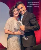  ??  ?? Shirley Ballas
and awardwinne­r Dr Ranj