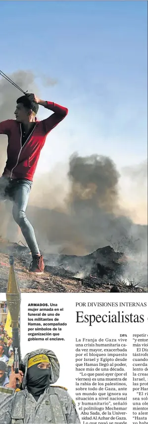  ?? FOTOS: AFP Y AP ?? ARMADOS. Una mujer armada en el funeral de uno de los militantes de Hamas, acompañado por símbolos de la organizaci­ón que gobierna el enclave.