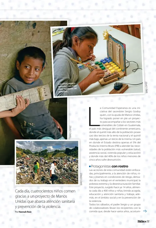  ??  ?? LÓPEZ SIRO Los niños juegan y aprenden con materiales reciclados del vertedero.