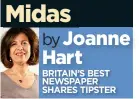  ??  ?? by Joanne Hart BRITAIN’S BEST NEWSPAPER SHARES TIPSTER