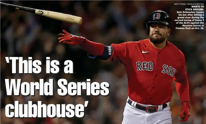  ?? MATT sTONE / HErAlD sTAff filE ?? WANTS TO STICK AROUND: Kyle Schwarber tosses his bat after hitting a grand slam during the second inning of Game 3 of the ALCS against the Houston Astros at Fenway Park on Oct. 18.