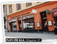  ??  ?? PLATS FÖR ALLA. Götgatan 37.