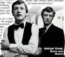 ??  ?? DREAM TEAM: Davis and Hearn