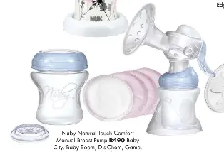  ??  ?? Nuby Natural Touch Comfort Manual Breast Pump R490 Baby City, Baby Boom, Dis-Chem, Game, pharmacies and baby stores