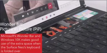  ??  ?? Microsoft’s Wonder Bar and Windows 10X makes good use of the extra space when the Surface Neo’s keyboard is folded over