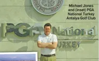  ??  ?? Michael Jones and (inset) PGA National Turkey Antalya Golf Club