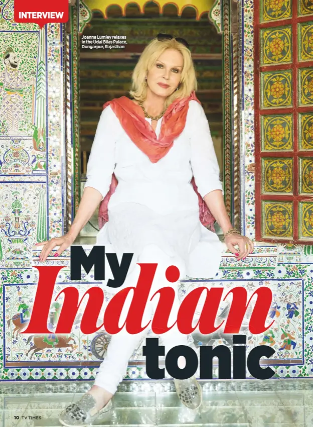  ??  ?? Joanna Lumley relaxes in the udai bilas palace, dungarpur, rajasthan