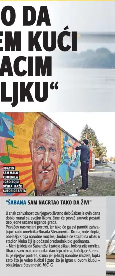  ??  ?? ubacio sam malo rumenila i dao boju očima, kaže autor grafita