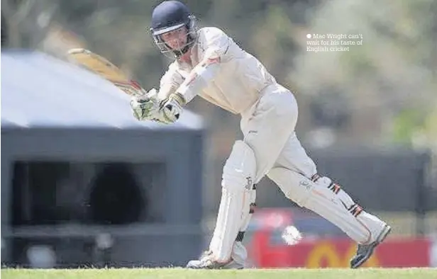  ??  ?? Mac Wright can’t wait for his taste of English cricket