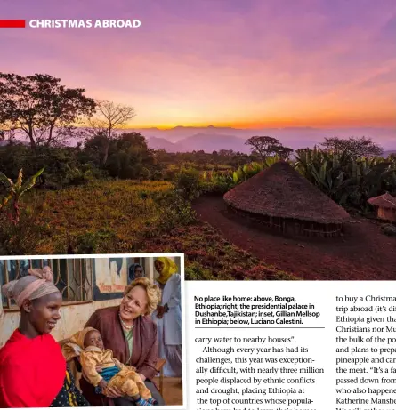  ??  ?? No place like home: above, Bonga, Ethiopia; right, the presidenti­al palace in Dushanbe,Tajikistan; inset, Gillian Mellsop in Ethiopia; below, Luciano Calestini.