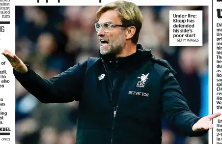  ?? GETTY IMAGES ?? Under fire: Klopp has defended his side’s poor start