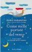  ??  ?? La nascita di Anna, con la sindrome di Down, modifica i progetti del padre, Guido Marangoni, autore di Come le stelle portate dal vento (Sperling & Kupfer, 16 €).