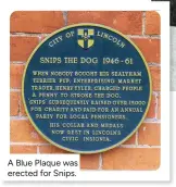  ?? ?? A Blue Plaque was erected for Snips.